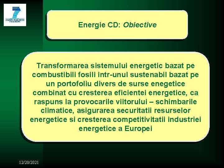 Energie CD: Obiective Transformarea sistemului energetic bazat pe combustibili fosili intr-unul sustenabil bazat pe
