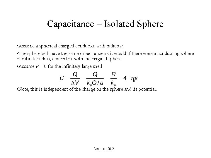 Capacitance – Isolated Sphere • Assume a spherical charged conductor with radius a. •