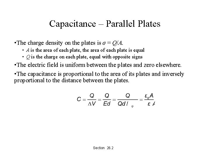 Capacitance – Parallel Plates • The charge density on the plates is σ =