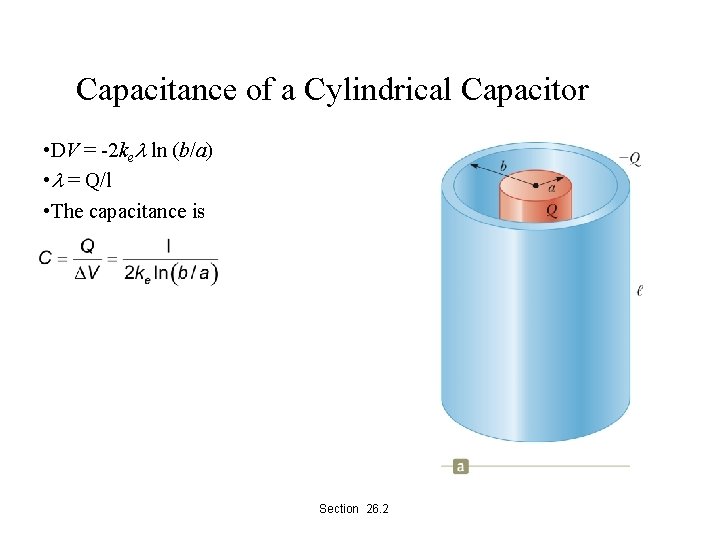 Capacitance of a Cylindrical Capacitor • DV = -2 ke ln (b/a) • =