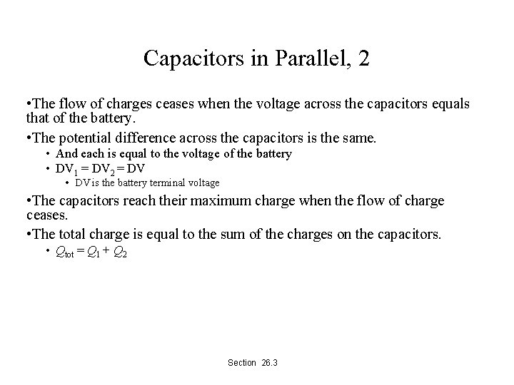 Capacitors in Parallel, 2 • The flow of charges ceases when the voltage across