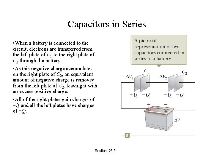Capacitors in Series • When a battery is connected to the circuit, electrons are