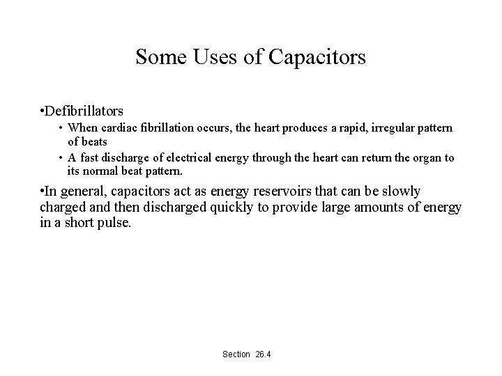Some Uses of Capacitors • Defibrillators • When cardiac fibrillation occurs, the heart produces