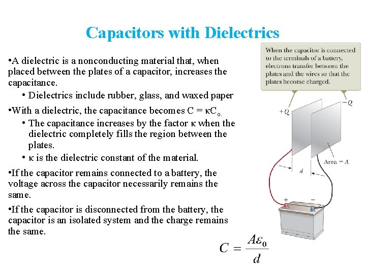 Capacitors with Dielectrics • A dielectric is a nonconducting material that, when placed between