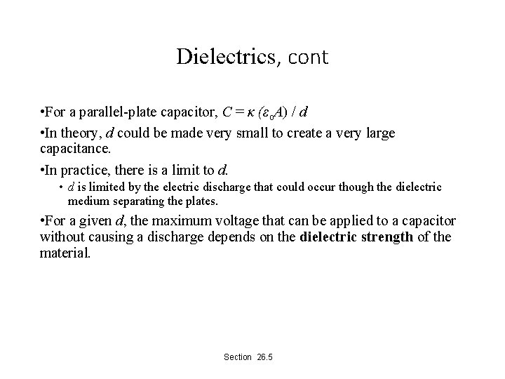 Dielectrics, cont • For a parallel-plate capacitor, C = κ (εo. A) / d