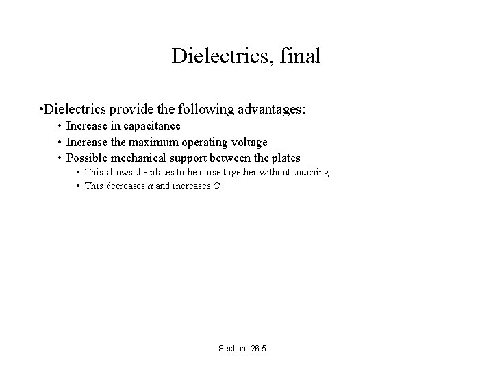 Dielectrics, final • Dielectrics provide the following advantages: • Increase in capacitance • Increase
