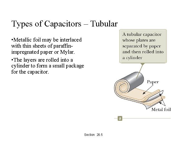 Types of Capacitors – Tubular • Metallic foil may be interlaced with thin sheets