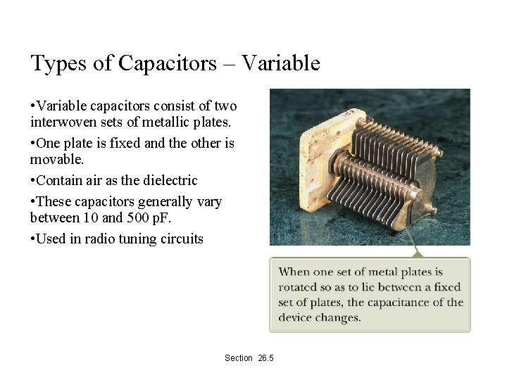 Types of Capacitors – Variable • Variable capacitors consist of two interwoven sets of