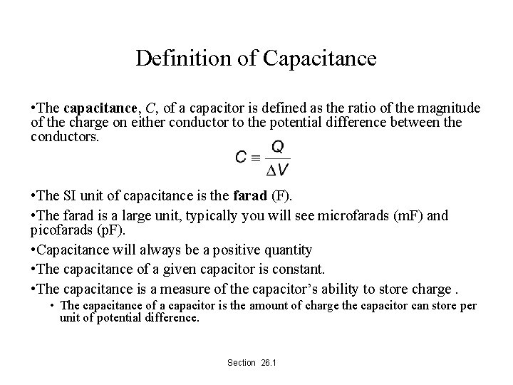 Definition of Capacitance • The capacitance, C, of a capacitor is defined as the