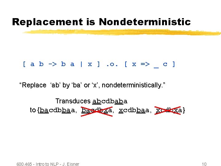 Replacement is Nondeterministic [ a b -> b a | x ]. o. [