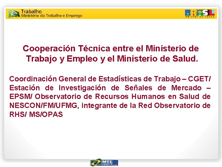 Cooperación Técnica entre el Ministerio de Trabajo y Empleo y el Ministerio de Salud.