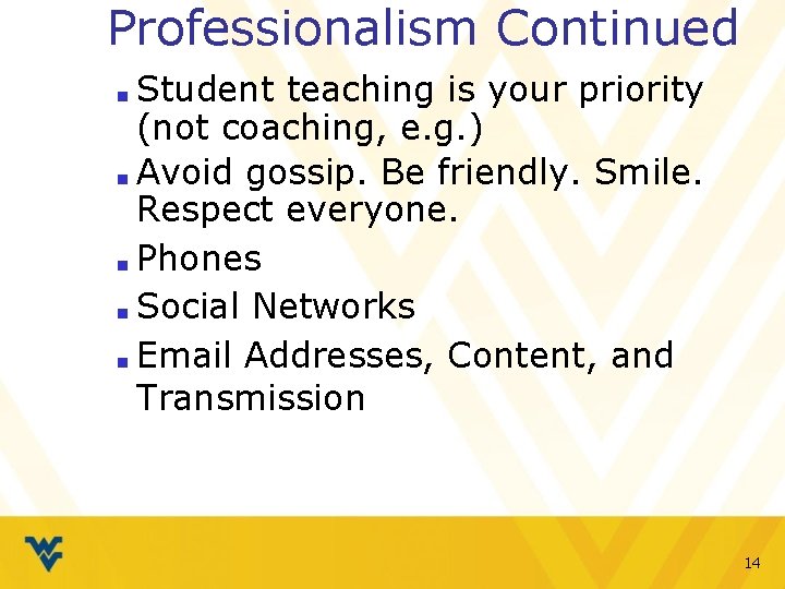 Professionalism Continued Student teaching is your priority (not coaching, e. g. ) ■ Avoid