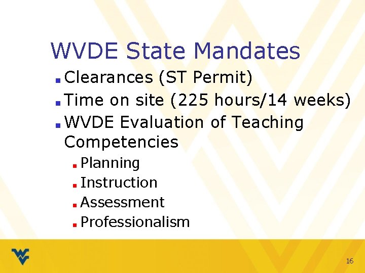 WVDE State Mandates Clearances (ST Permit) ■ Time on site (225 hours/14 weeks) ■