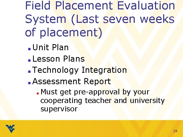 Field Placement Evaluation System (Last seven weeks of placement) Unit Plan ■ Lesson Plans
