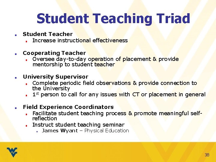 Student Teaching Triad ■ ■ Student Teacher ■ Increase instructional effectiveness Cooperating Teacher ■