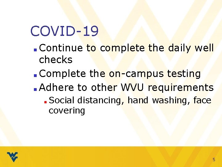 COVID-19 Continue to complete the daily well checks ■ Complete the on-campus testing ■