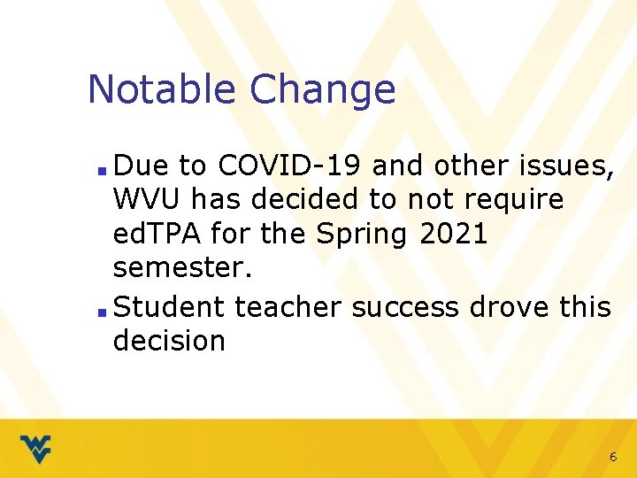 Notable Change Due to COVID-19 and other issues, WVU has decided to not require