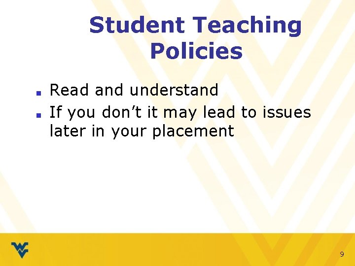 Student Teaching Policies ■ ■ Read and understand If you don’t it may lead