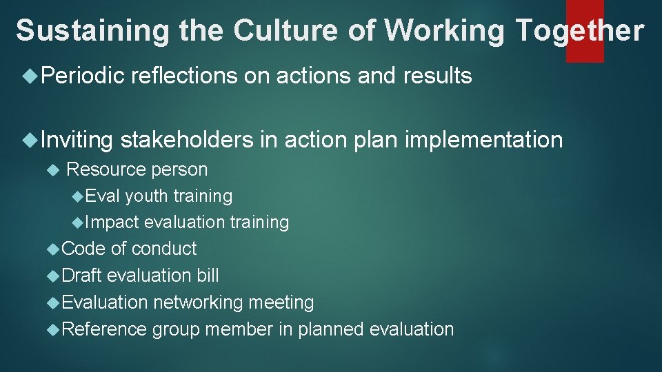 Sustaining the Culture of Working Together Periodic reflections on actions and results Inviting stakeholders