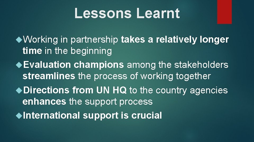 Lessons Learnt Working in partnership takes a relatively longer time in the beginning Evaluation