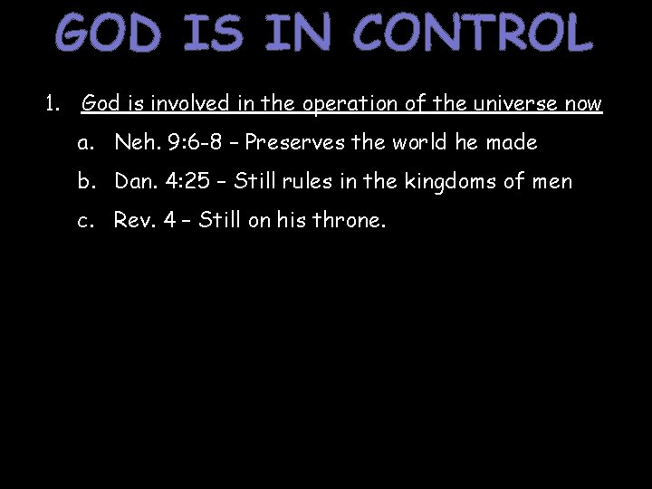 GOD IS IN CONTROL 1. God is involved in the operation of the universe