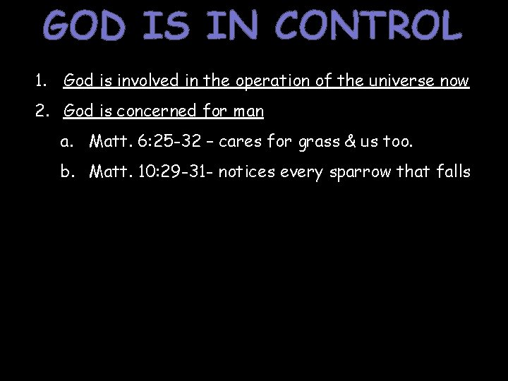 GOD IS IN CONTROL 1. God is involved in the operation of the universe