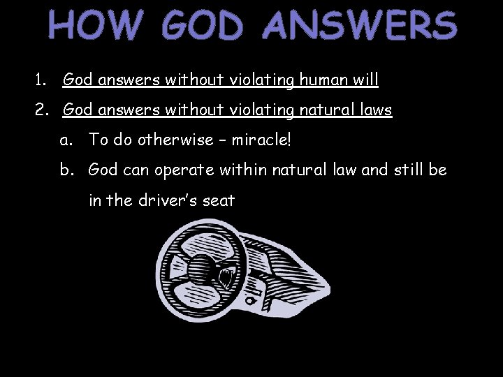 HOW GOD ANSWERS 1. God answers without violating human will 2. God answers without