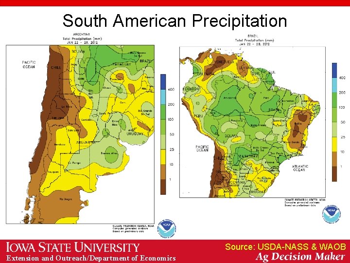 South American Precipitation Source: USDA-NASS & WAOB Extension and Outreach/Department of Economics 