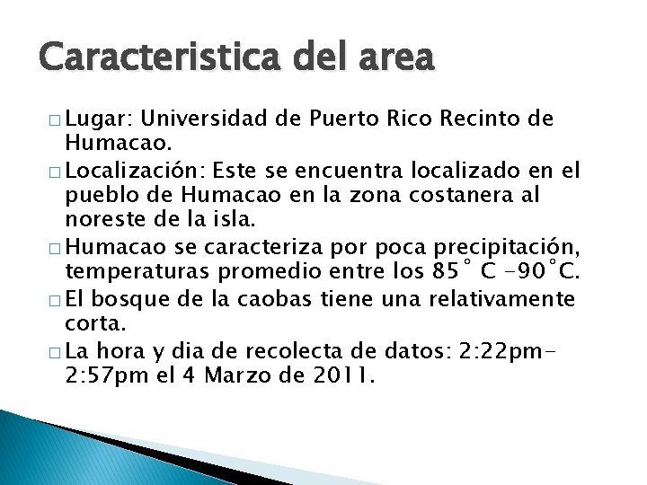 Caracteristica del area � Lugar: Universidad de Puerto Rico Recinto de Humacao. � Localización: