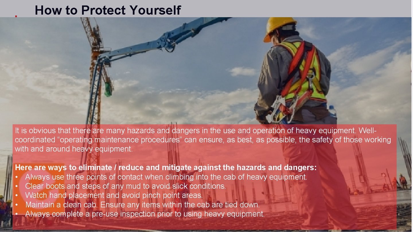 How to Protect Yourself It is obvious that there are many hazards and dangers