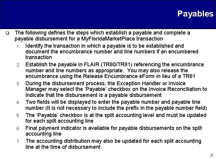 Payables q The following defines the steps which establish a payable and complete a