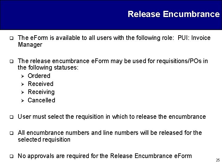 Release Encumbrance q The e. Form is available to all users with the following