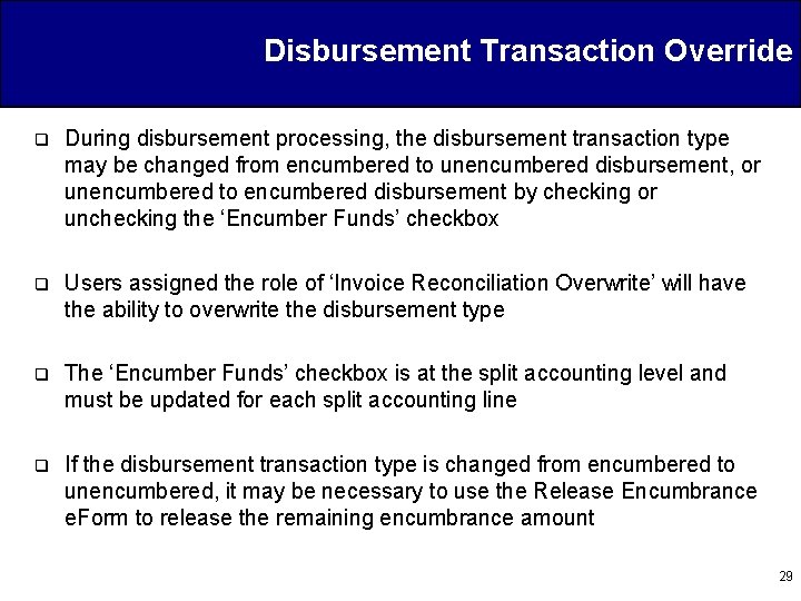 Disbursement Transaction Override q During disbursement processing, the disbursement transaction type may be changed