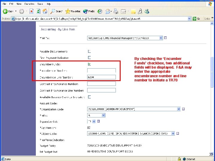 By checking the ‘Encumber Funds’ checkbox, two additional fields will be displayed. F&A may