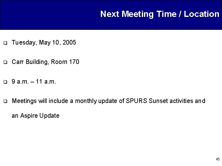 Next Meeting Time / Location q Tuesday, May 10, 2005 q Carr Building, Room