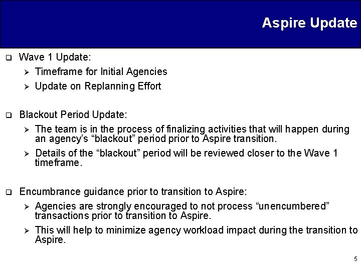 Aspire Update q Wave 1 Update: Ø Timeframe for Initial Agencies Ø Update on