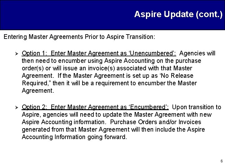Aspire Update (cont. ) Entering Master Agreements Prior to Aspire Transition: Ø Option 1: