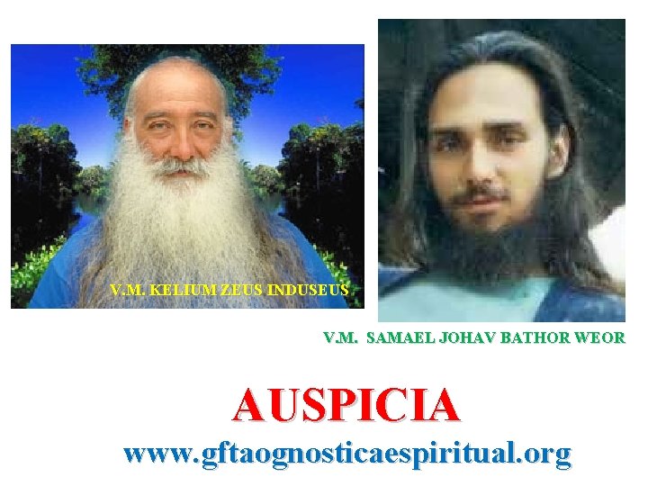 V. M. KELIUM ZEUS INDUSEUS V. M. SAMAEL JOHAV BATHOR WEOR AUSPICIA www. gftaognosticaespiritual.