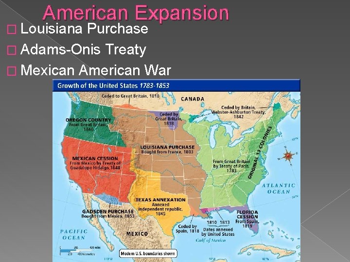 American Expansion � Louisiana Purchase � Adams-Onis Treaty � Mexican American War 
