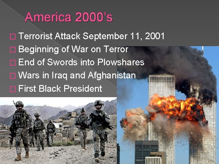America 2000’s � Terrorist Attack September 11, 2001 � Beginning of War on Terror