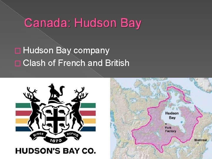 Canada: Hudson Bay � Hudson Bay company � Clash of French and British 