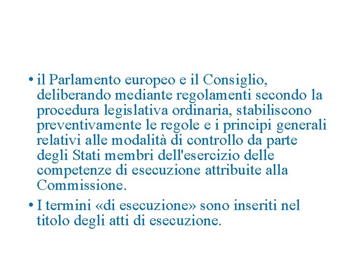  • il Parlamento europeo e il Consiglio, deliberando mediante regolamenti secondo la procedura