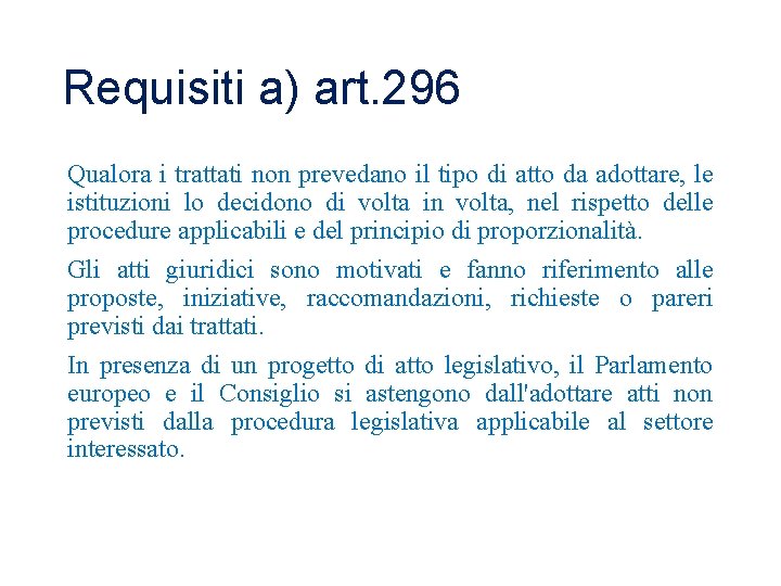 Requisiti a) art. 296 Qualora i trattati non prevedano il tipo di atto da