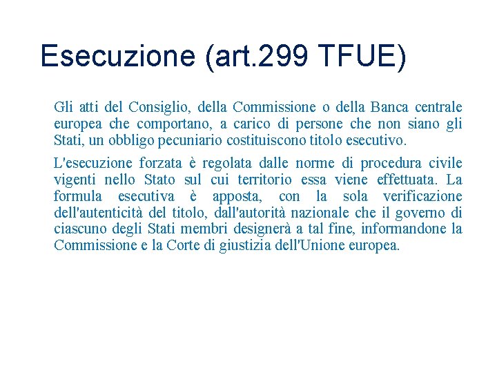 Esecuzione (art. 299 TFUE) Gli atti del Consiglio, della Commissione o della Banca centrale