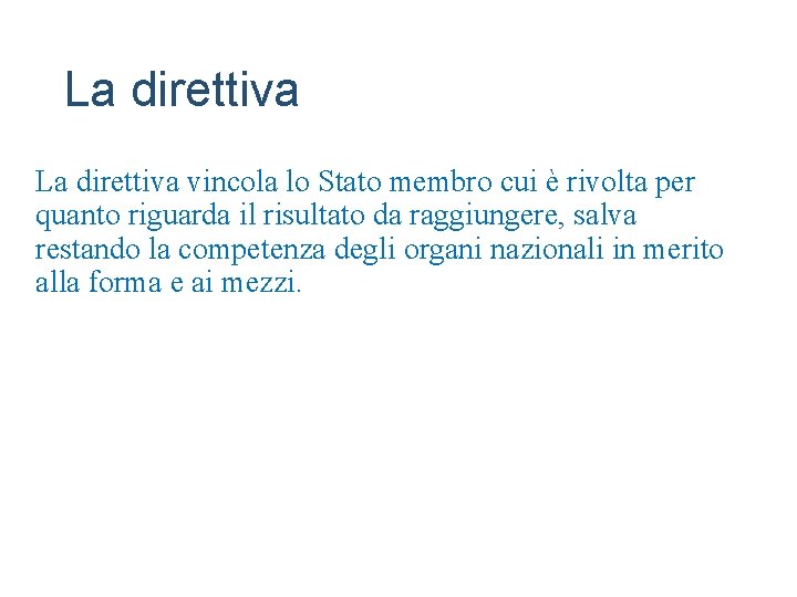 La direttiva vincola lo Stato membro cui è rivolta per quanto riguarda il risultato