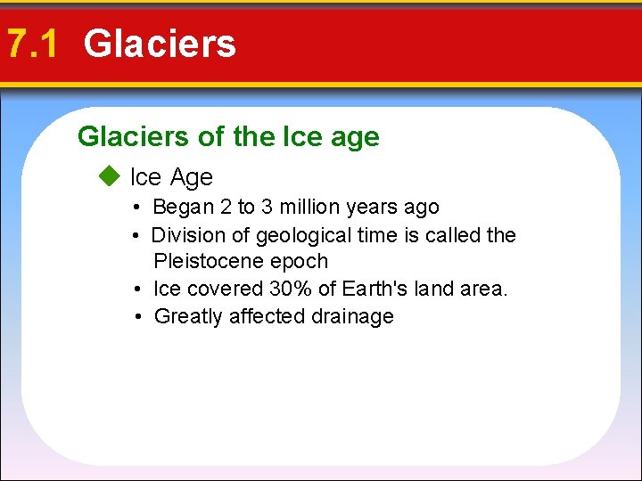 7. 1 Glaciers of the Ice age Ice Age • Began 2 to 3