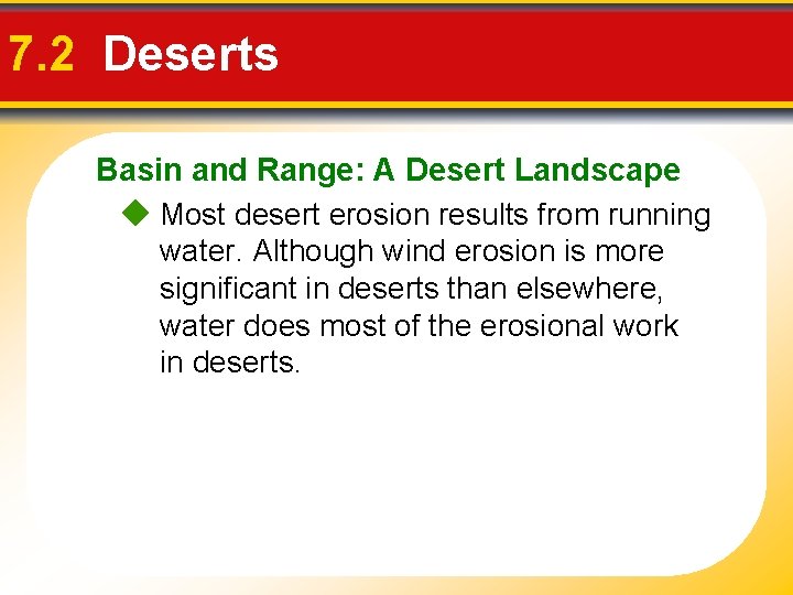 7. 2 Deserts Basin and Range: A Desert Landscape Most desert erosion results from