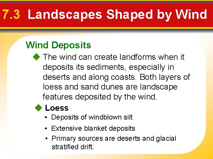 7. 3 Landscapes Shaped by Wind Deposits The wind can create landforms when it