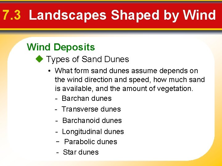 7. 3 Landscapes Shaped by Wind Deposits Types of Sand Dunes • What form