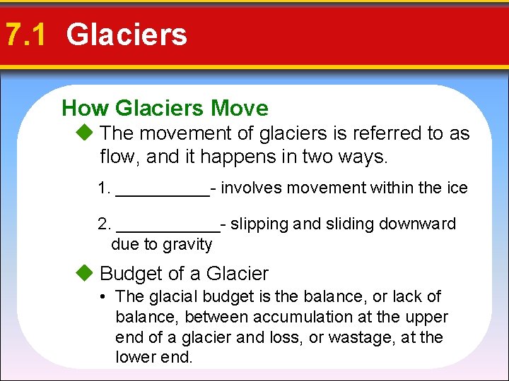 7. 1 Glaciers How Glaciers Move The movement of glaciers is referred to as